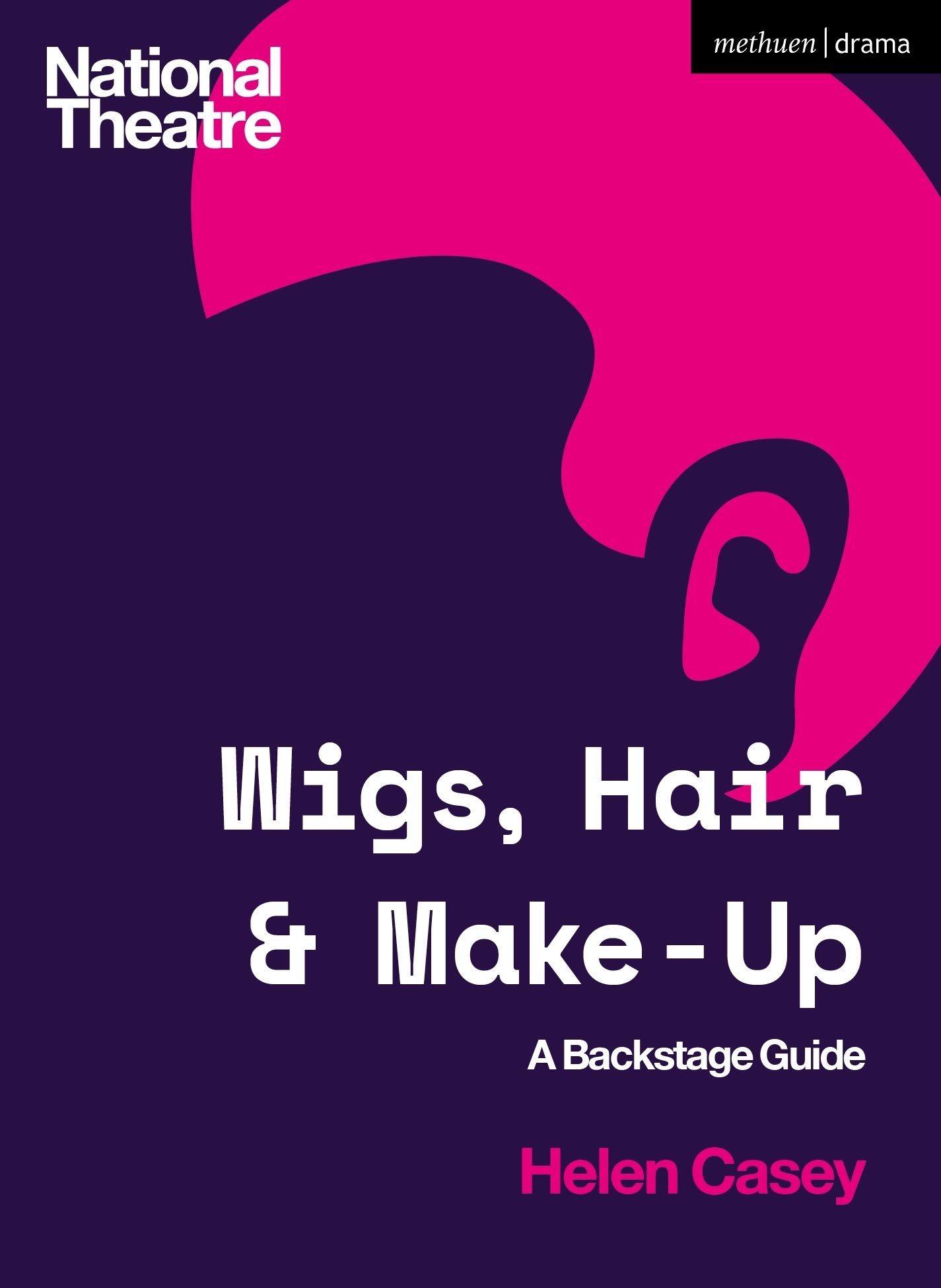 Wigs, Hair and Make-Up: A Backstage Guide (National Theatre Backstage Guides)