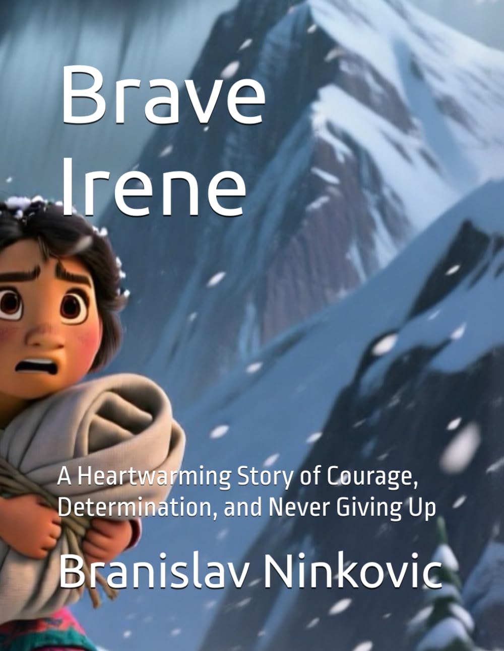 Brave Irene: A Heartwarming Story of Courage, Determination, and Never Giving Up: 3 (The Never Give Up Adventures)