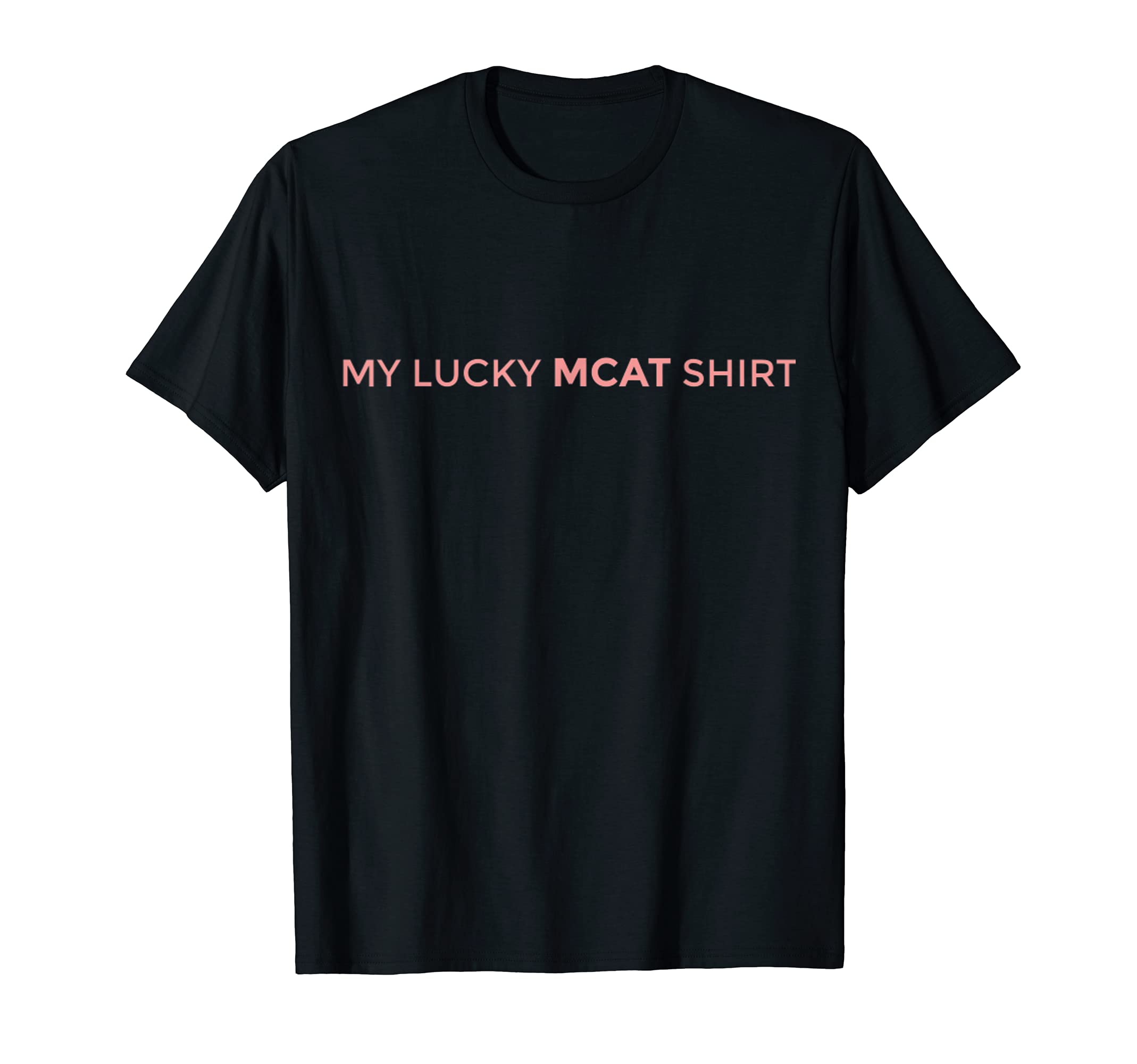 MY LUCKY SHIRT COMPANYMY LUCKY MCAT SHIRT T-Shirt for Men WomenOEKO-TEX STANDARD 100