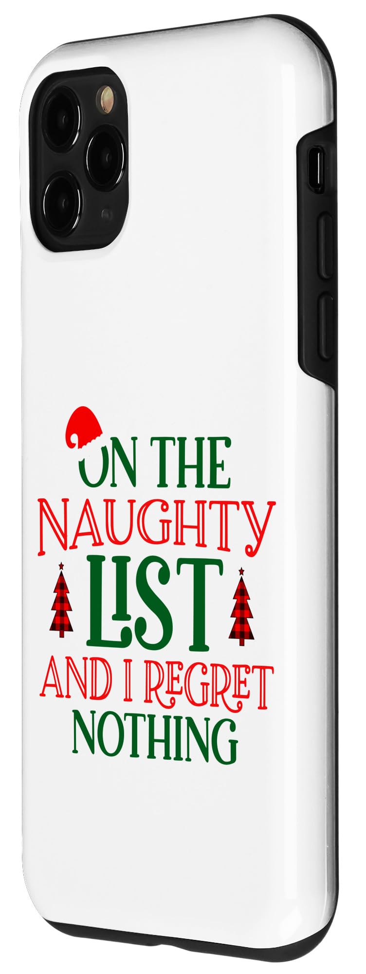 iPhone 11 Pro On the Naughty list and I Regret Nothing Humorous Christmas Case - Image 2