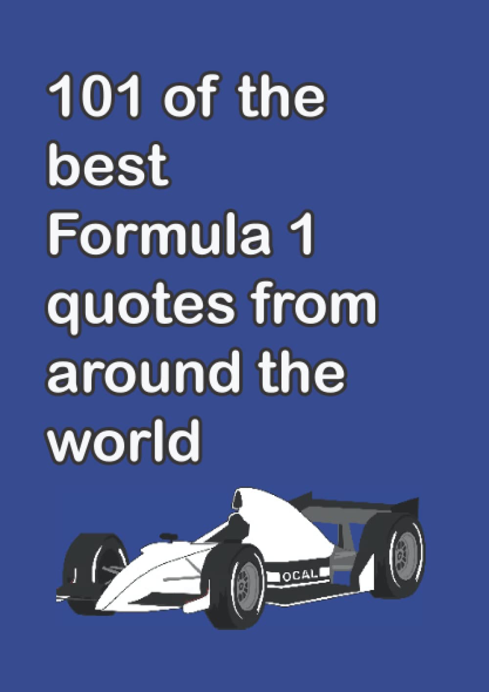 Buy 101 of The Best Formula 1 quotes from around the world Can you