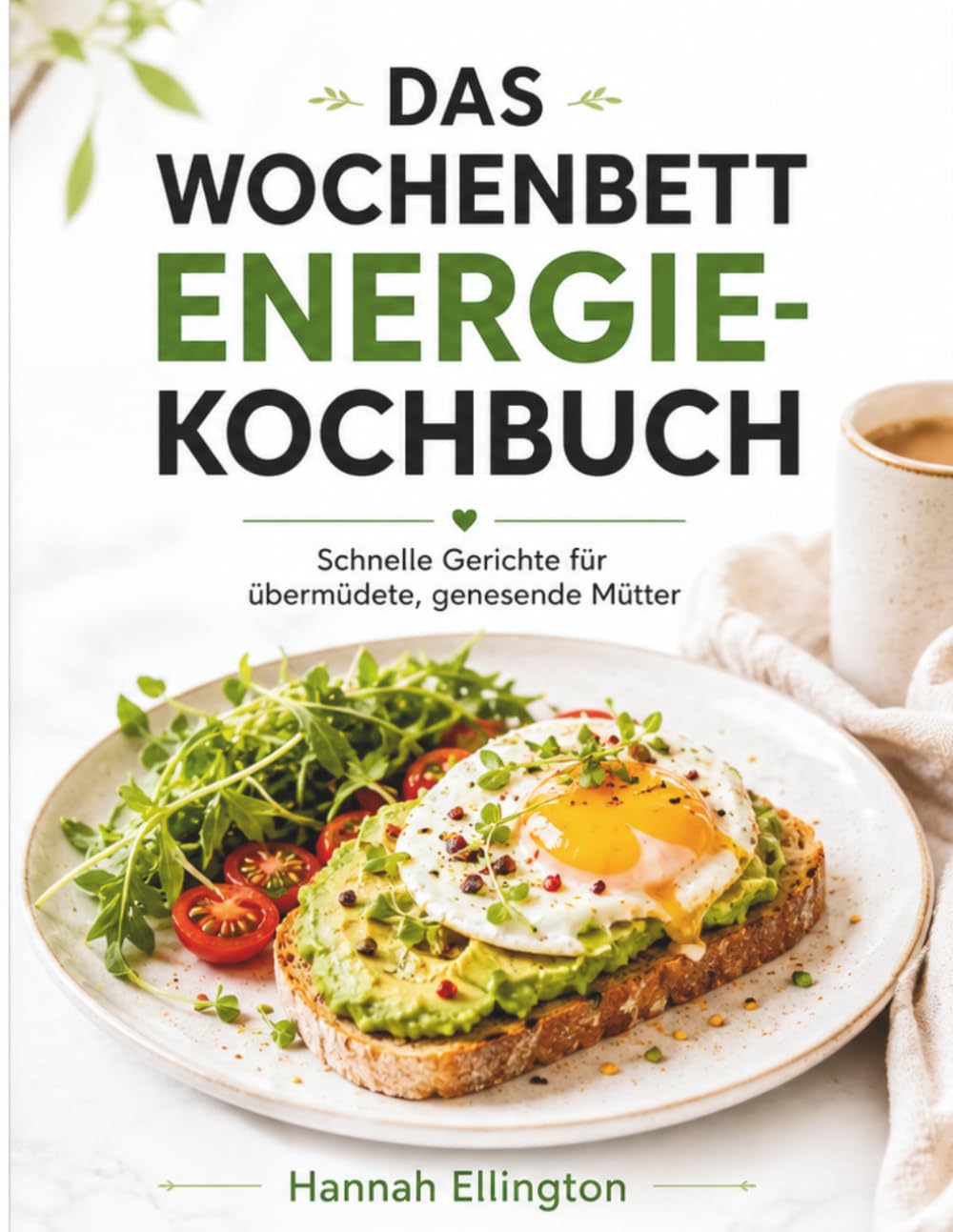 DAS WOCHENENDE ENERGIE-KOCHBUCH: Schnelle Gerichte für übermüdete, genesende Mütter