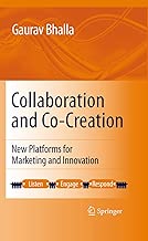 Collaboration and Co-creation: New Platforms for Marketing and Innovation