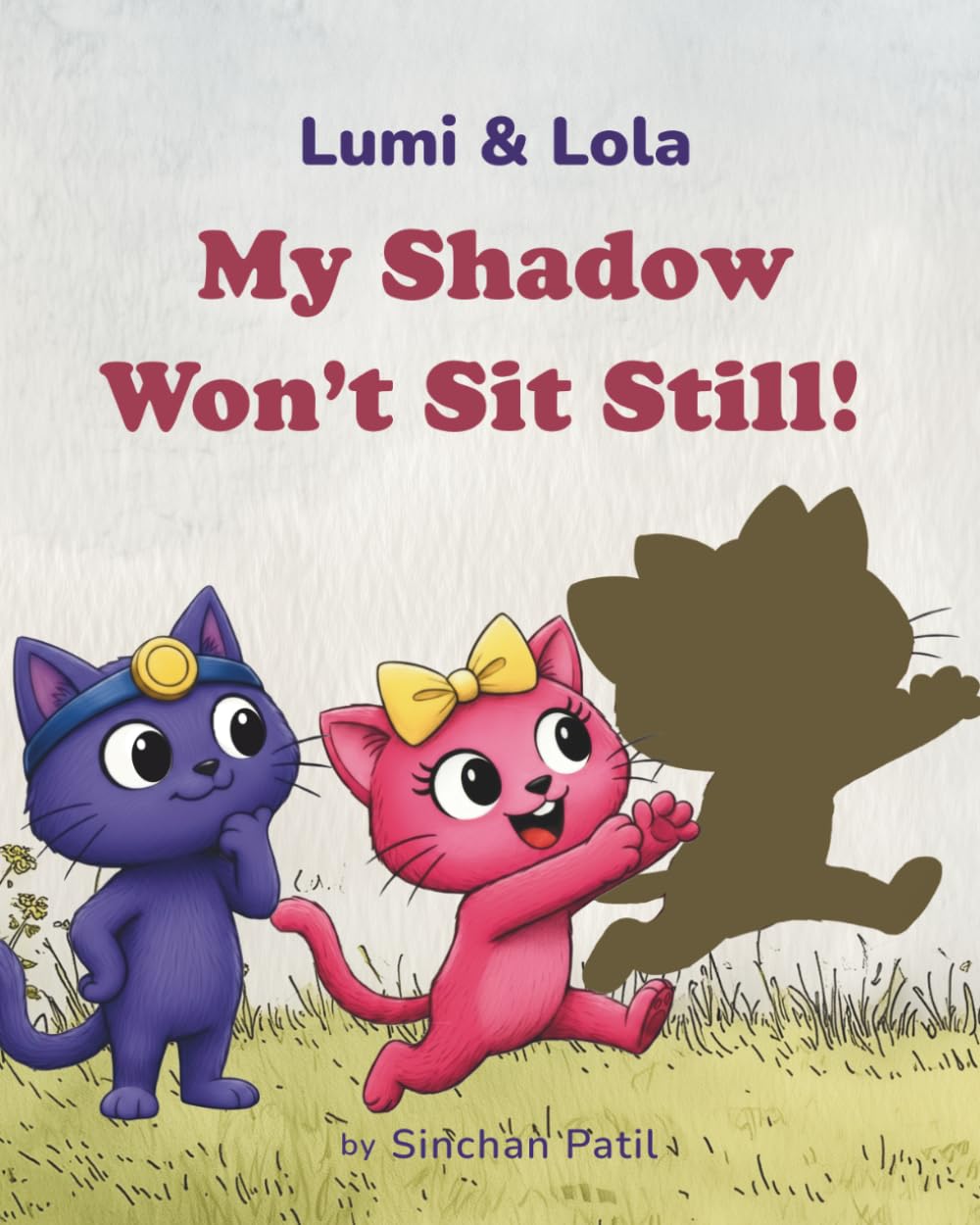 My Shadow Won't Sit Still!: A Lumi & Lola Story