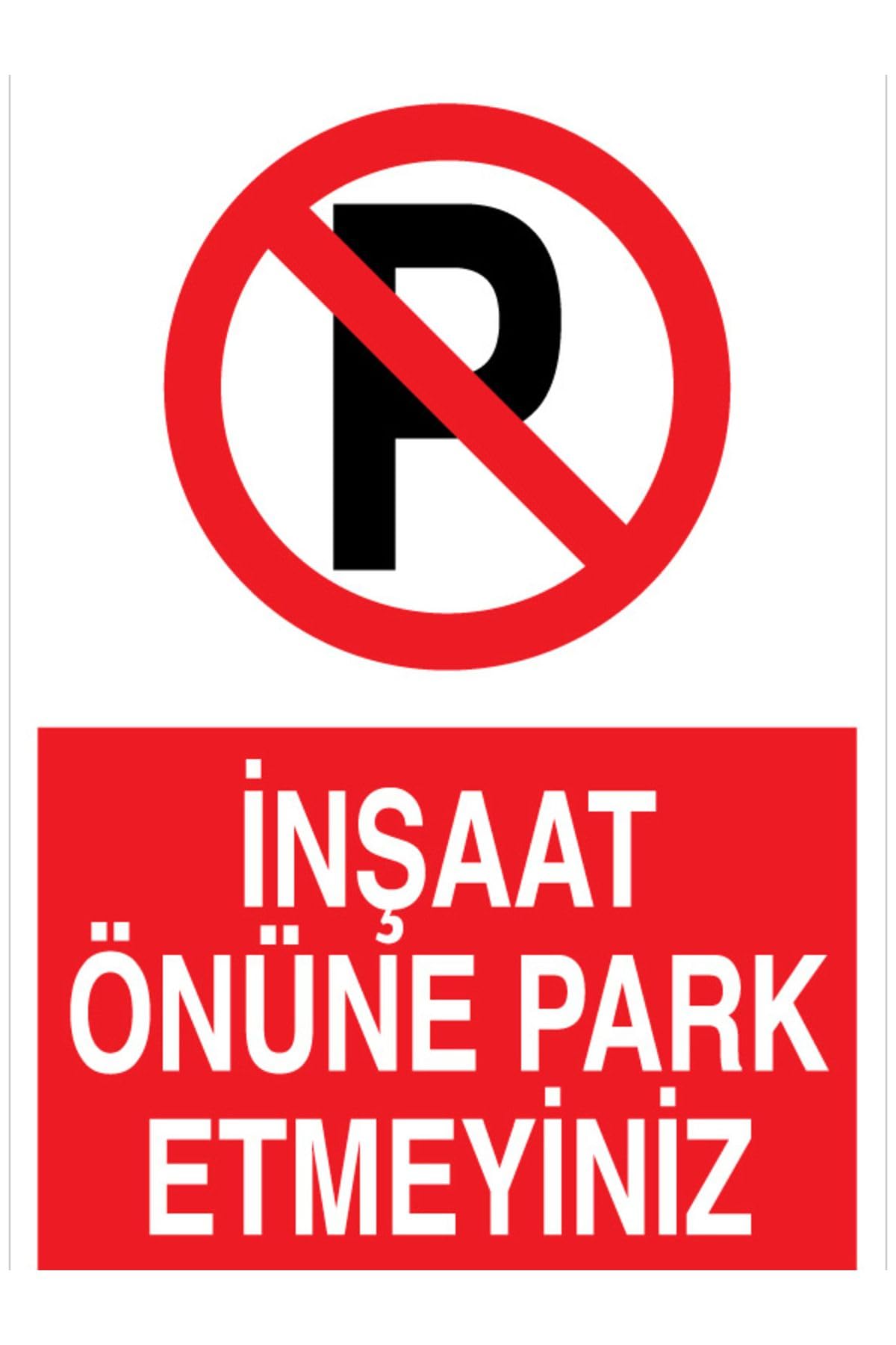 İnşaat Önüne Park Etmeyiniz Uyarı Tabelası - 35x50 Foreks - İ40