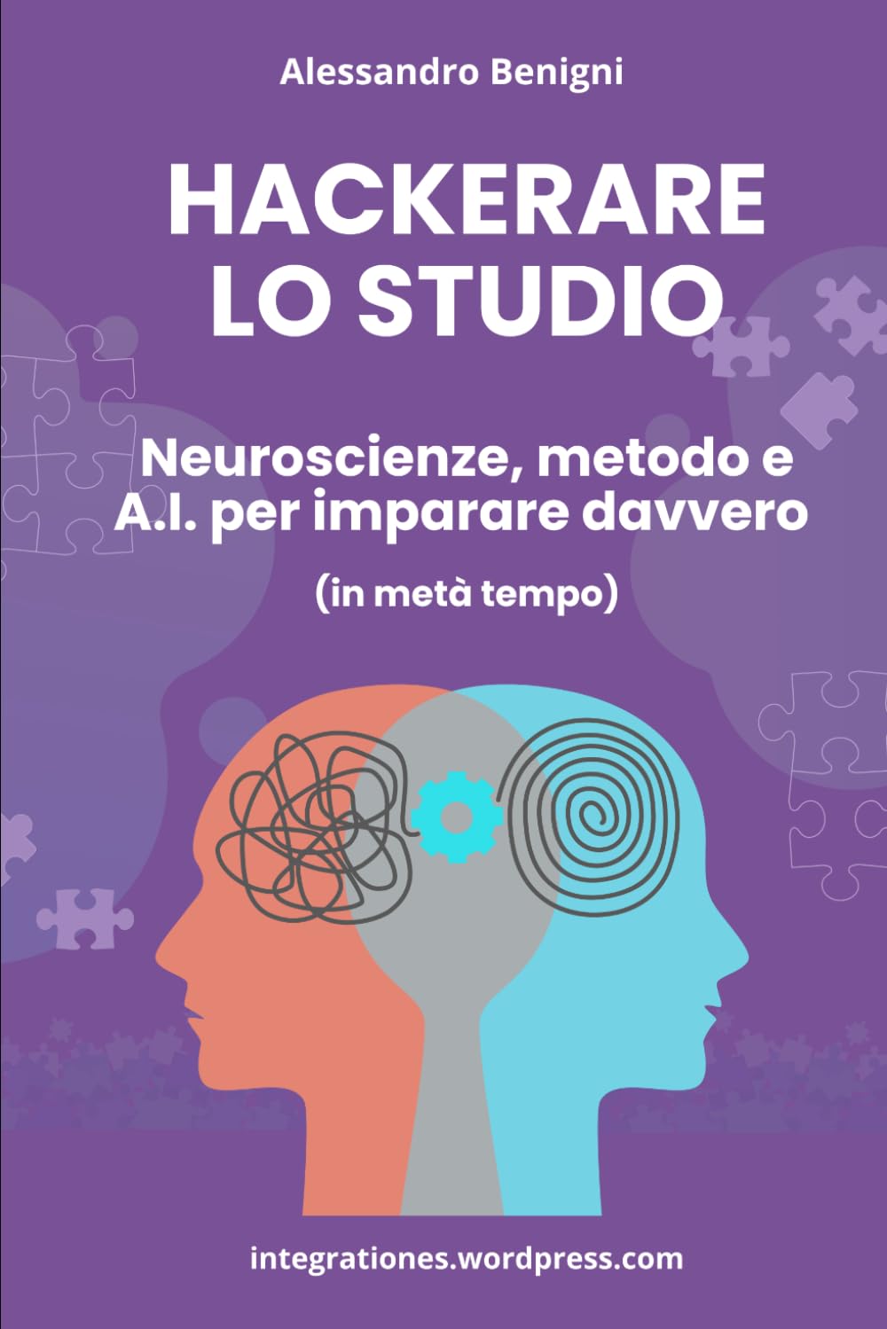 HACKERARE LO STUDIO. Neuroscienze, metodo e A.I. per imparare davvero (in metà tempo)