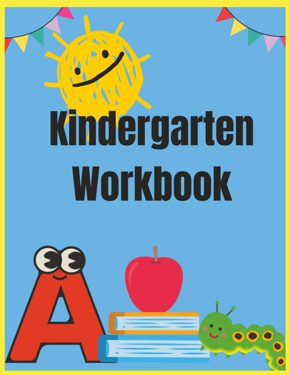 Kindergarten Workbook: Alphabet Tracing, Scissor Practice, Sight Word Practice (Sight Word Tracing Practice Get Reading Ready for Kindergarten)