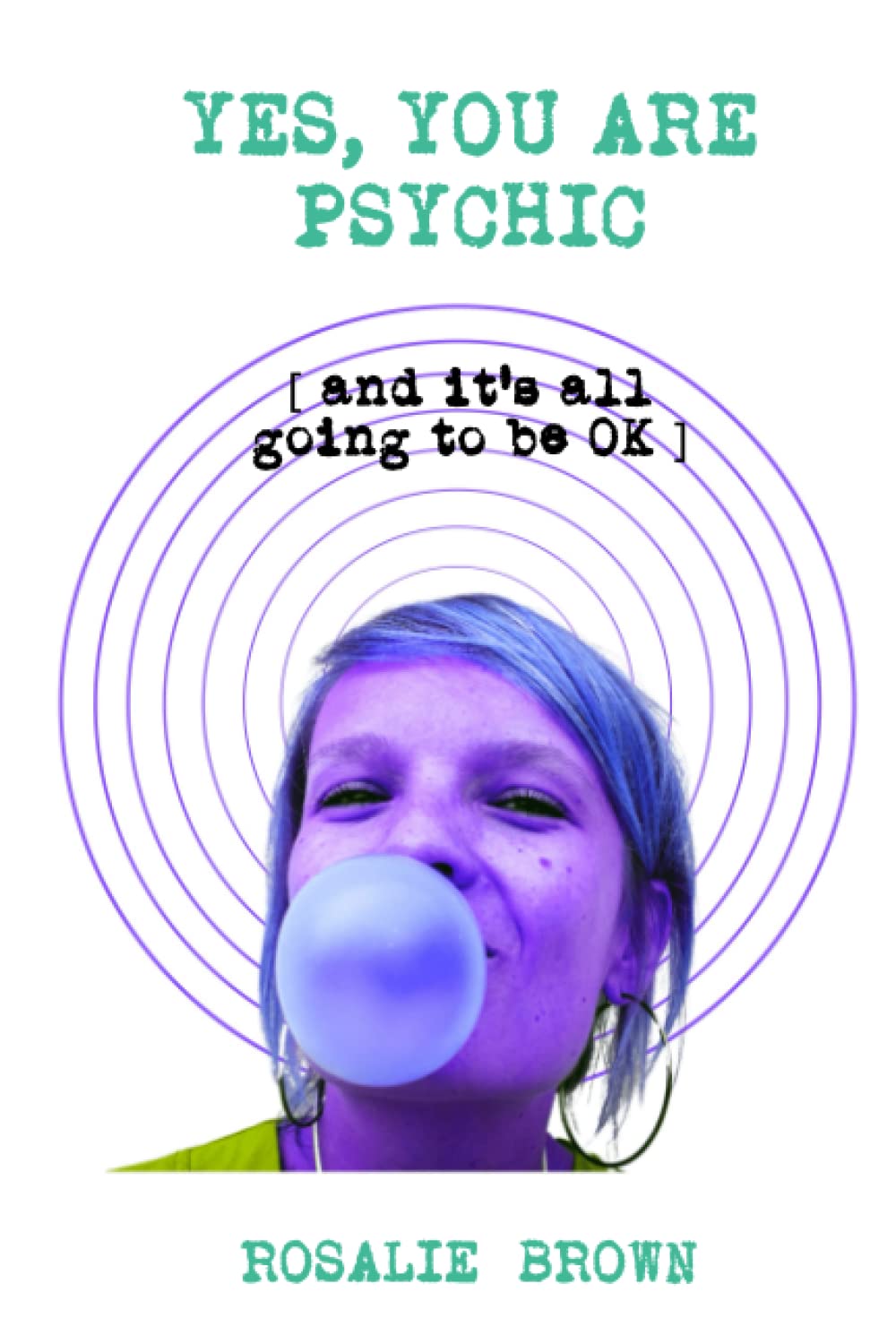 Yes, You Are Psychic