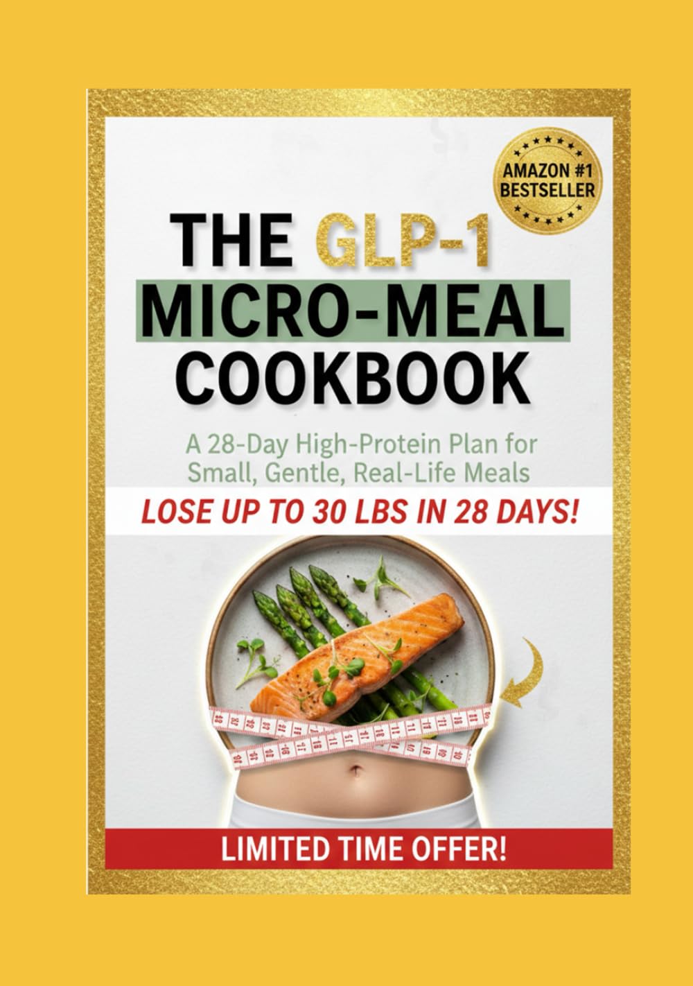 THE GLP-1 MICRO-MEAL COOKBOOK: A 28-Day High-Protein Plan for Small, Gentle, Real-Life Meals