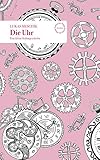 DIe Uhr: Eine kleine Kulturgeschichte (Kultur der Dinge)