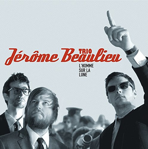 L'HOMME SUR LE LUNE [Audio CD] JÉRÔME BEAULIEU TRIO
