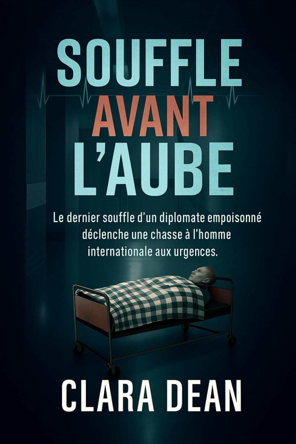 SOUFFLE AVANT L'AUBE: Le dernier souffle d'un diplomate empoisonné déclenche une chasse à l'homme internationale aux urgences. (Les dossiers du pouls de la nuit : Échos dans l’obscurité)