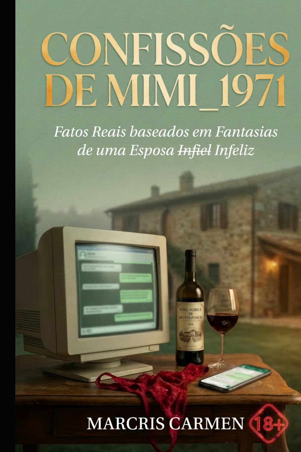 Confissões de Mimi_1971: Fatos Reais baseados em Fantasias de uma Esposa I̶n̶f̶i̶e̶l Infeliz