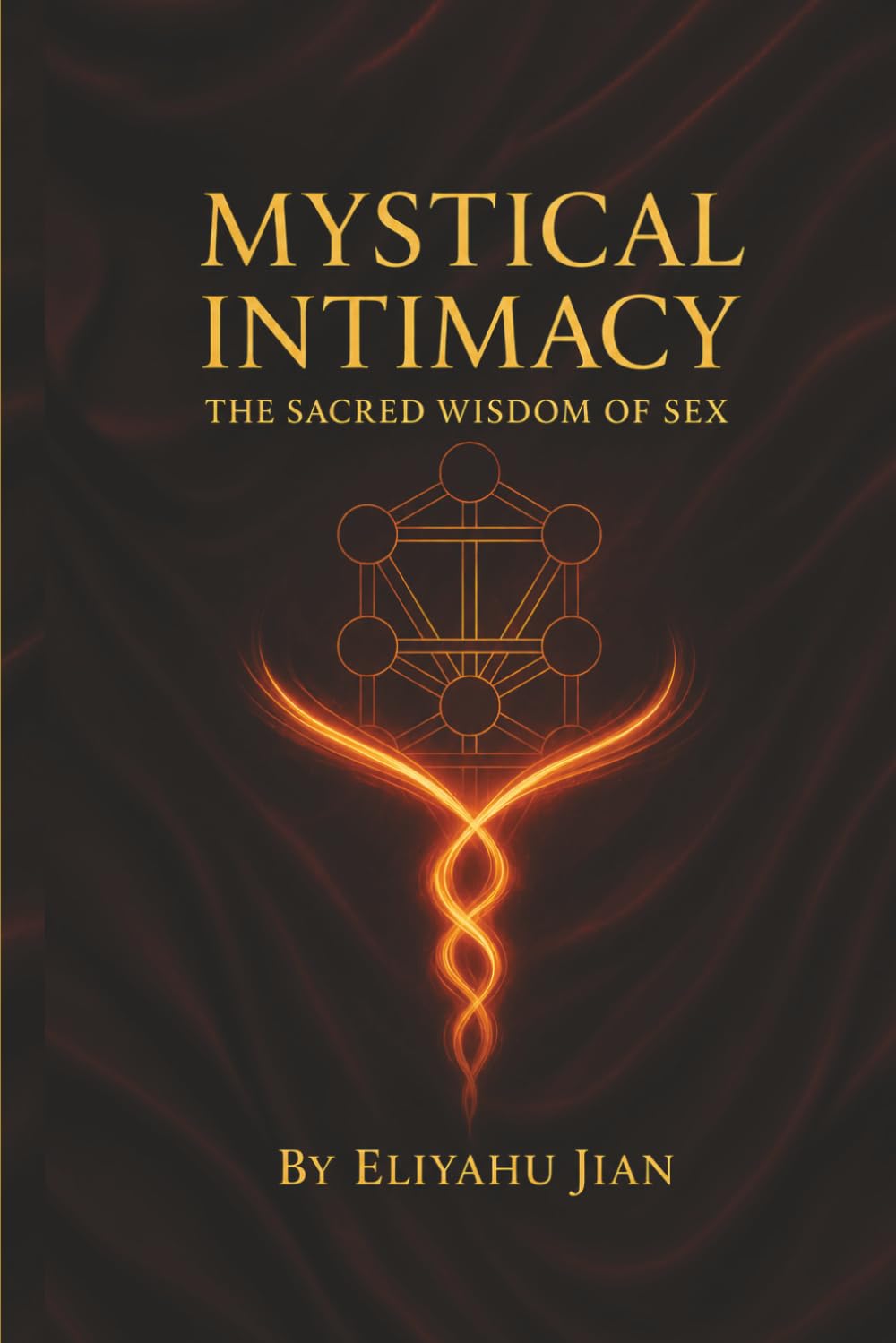 Mystical Intimacy: The Sacred Wisdom of Sex
