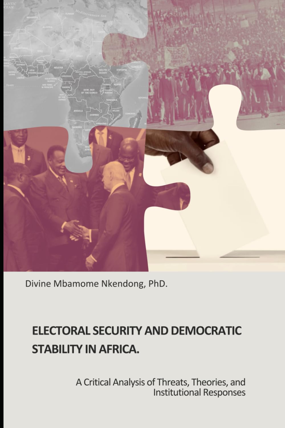 ELECTORAL SECURITY AND DEMOCRATIC STABILITY IN AFRICA: A Critical Analysis of Threats, Theories, and Institutional Responses