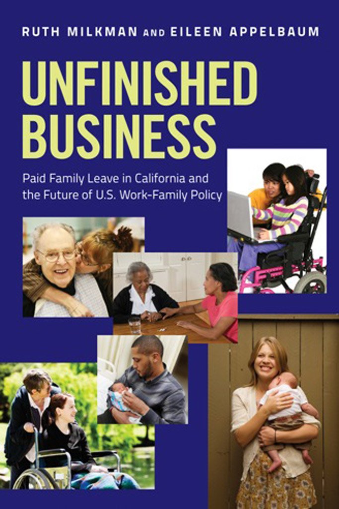Buy Unfinished Business: Paid Family Leave in California and the Future of U.S. Work-Family Policy — BookShops.in