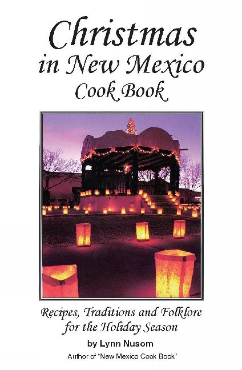 Christmas in New Mexico Cookbook: Recipes, Traditions, and Folklore for the Holiday Season