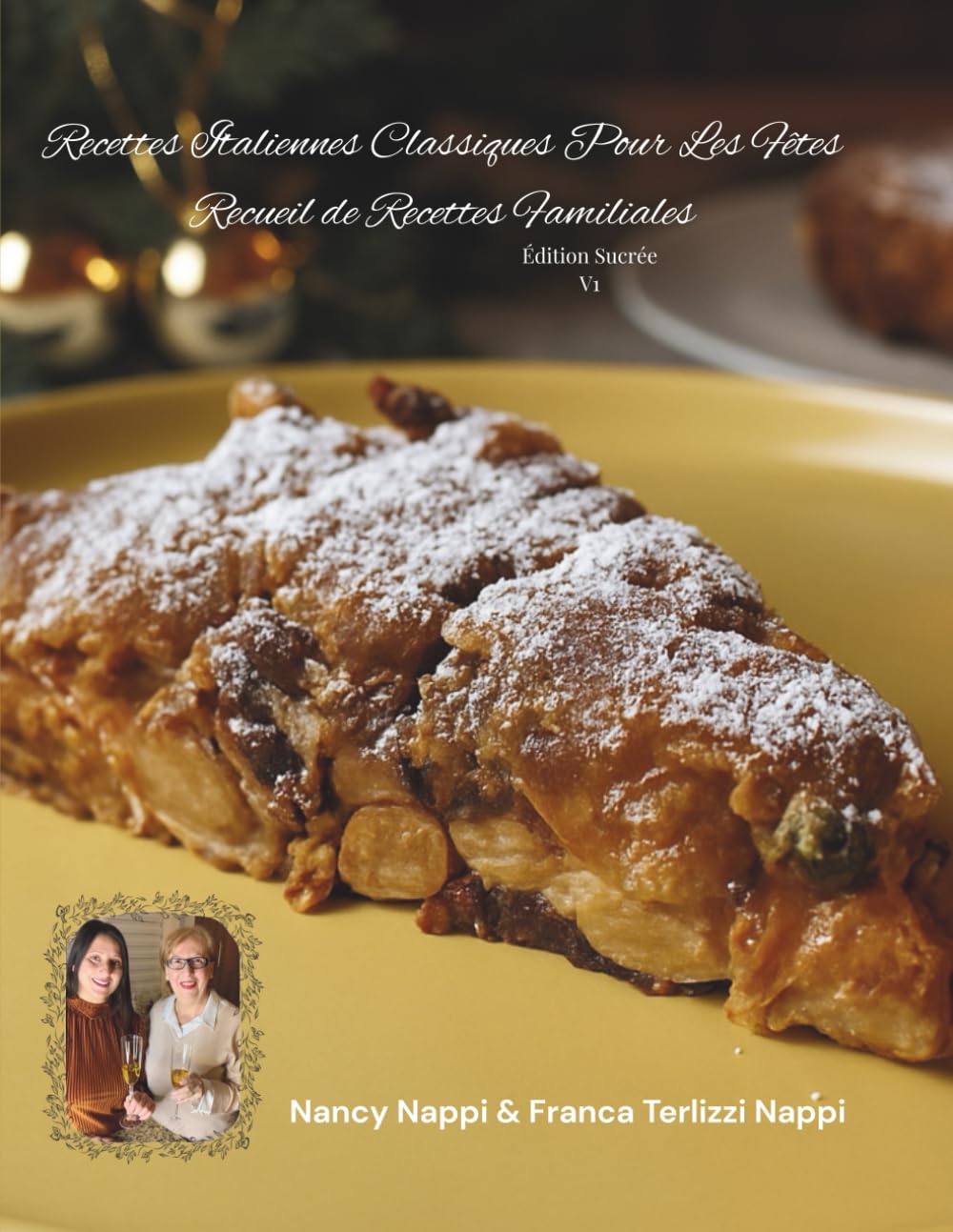 Recettes Italiennes Classiques Pour Les Fêtes: Livre De Recettes Familiales Pour Noël