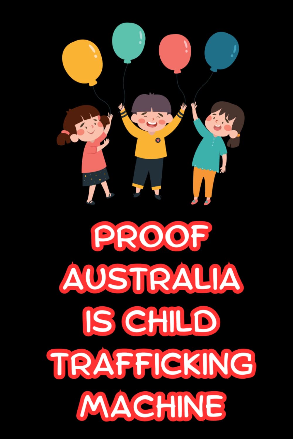 PROOF AUSTRALIA IS CHILD TRAFFICKING MACHINE