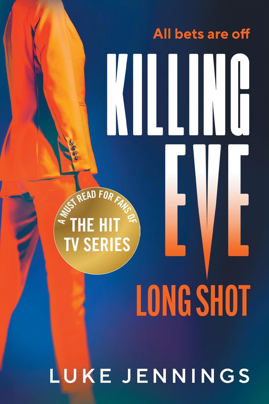Killing Eve: Long Shot: A twist on obsession, betrayal and revenge from Luke Jennings, author of the TV sensation Killing Eve