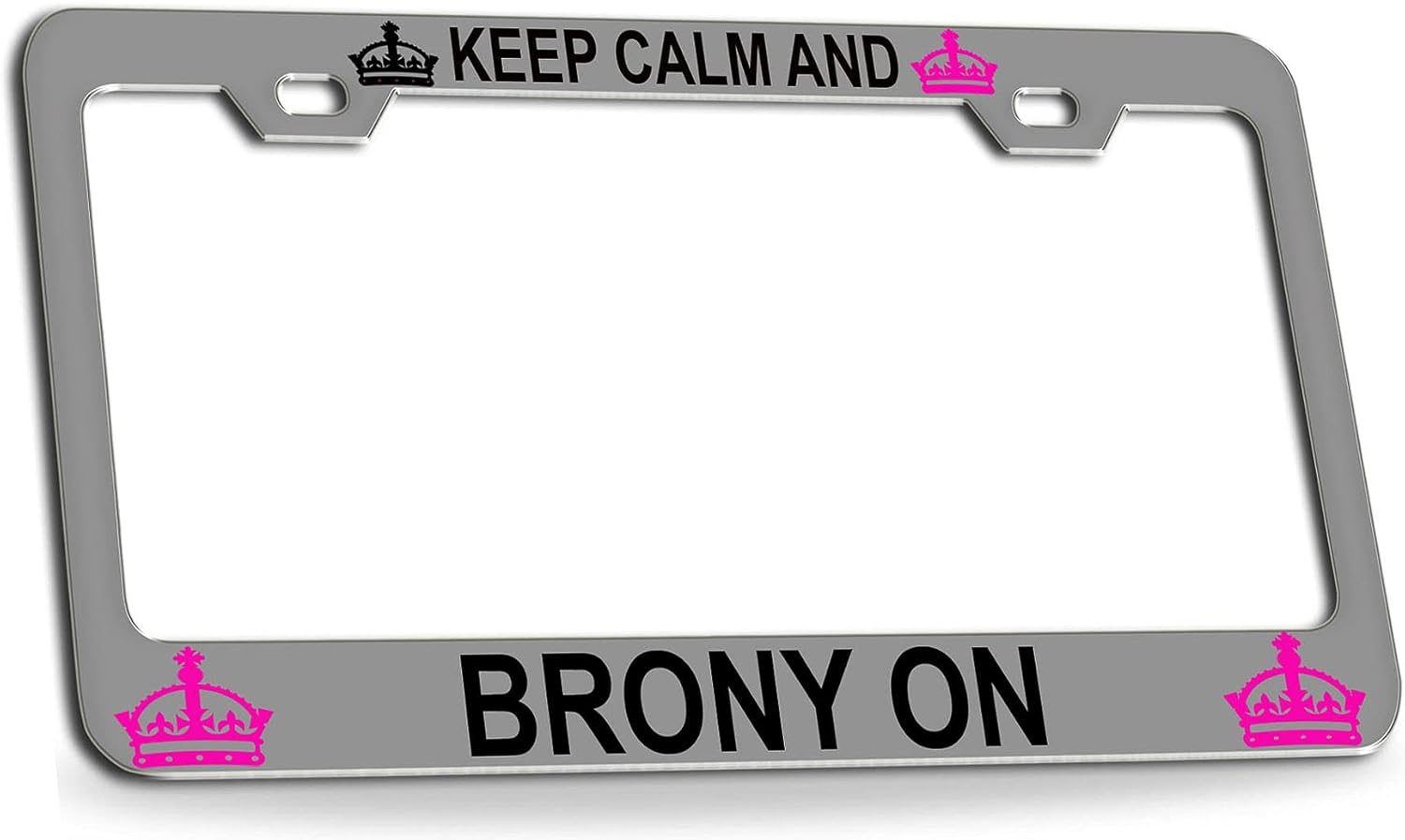 Keep Calm and Brony ON Chrome Steel License Plate Frame Tag Holder, U67