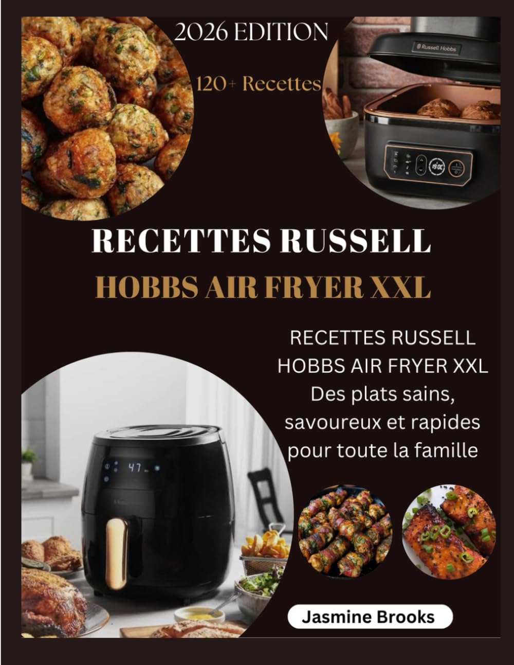 RECETTES RUSSELL HOBBS AIR FRYER XXL: RECETTES RUSSELL HOBBS AIR FRYER XXL Des plats sains, savoureux et rapides pour toute la famille