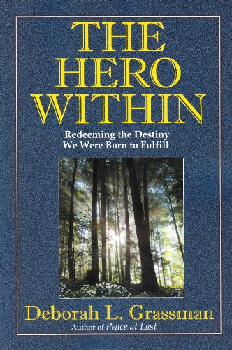 The Hero Within: Redeeming the Destiny We Were Born to Fulfill