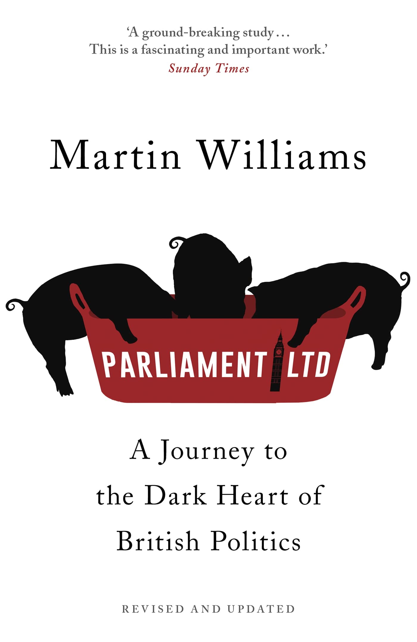 Parliament Ltd: A journey to the dark heart of British politics .9781473633872