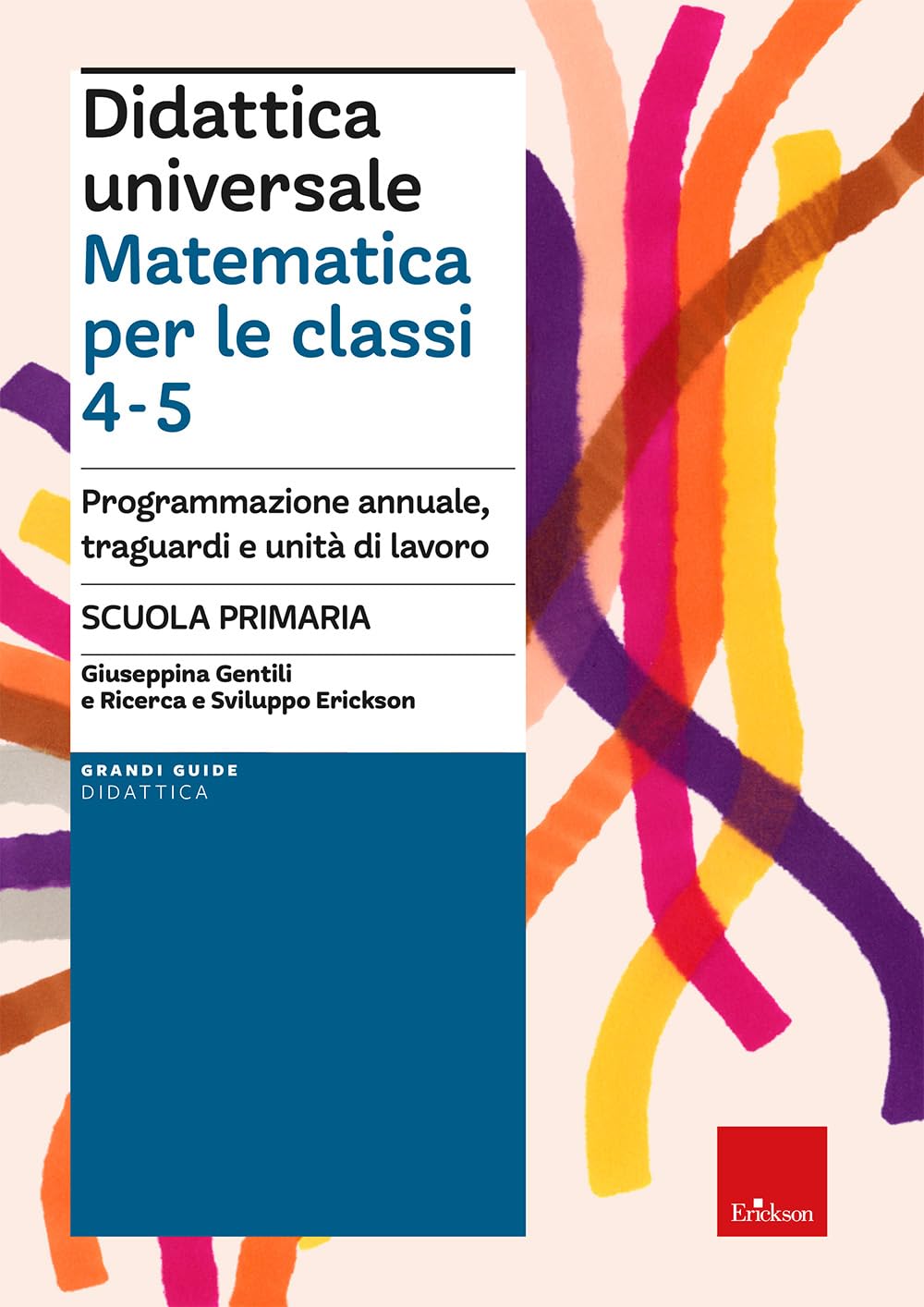 Didattica Universale. Matematica Per Le Classi 4-5. Programmazione Annuale, Traguardi E Unità Di Lavoro - 4