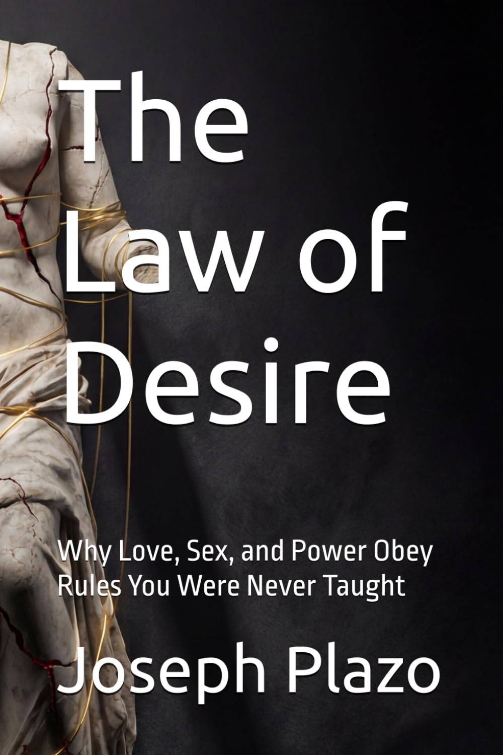 The Law of Desire: Why Love, Sex, and Power Obey Rules You Were Never Taught