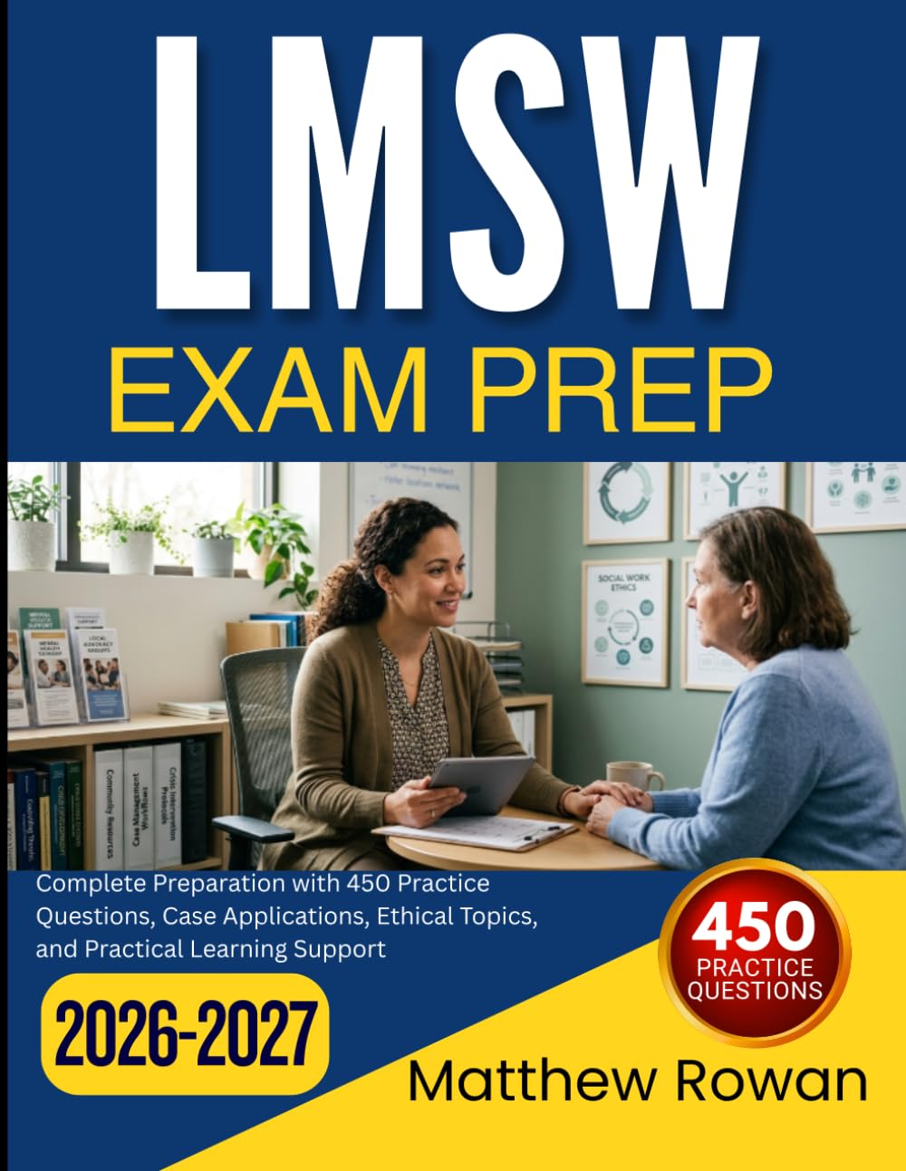 LMSW EXAM PREP 2026-2027: A Comprehensive Resource Featuring 450 Practice Questions, Case-Based Learning, Ethical Topics, and Detailed Rationales