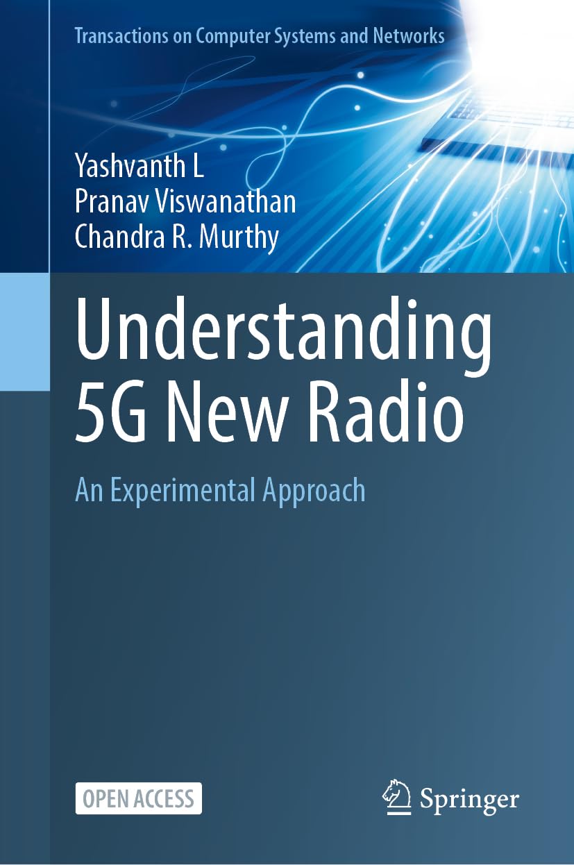 Understanding 5G New Radio: An Experimental Approach (Transactions on Computer Systems and Networks)