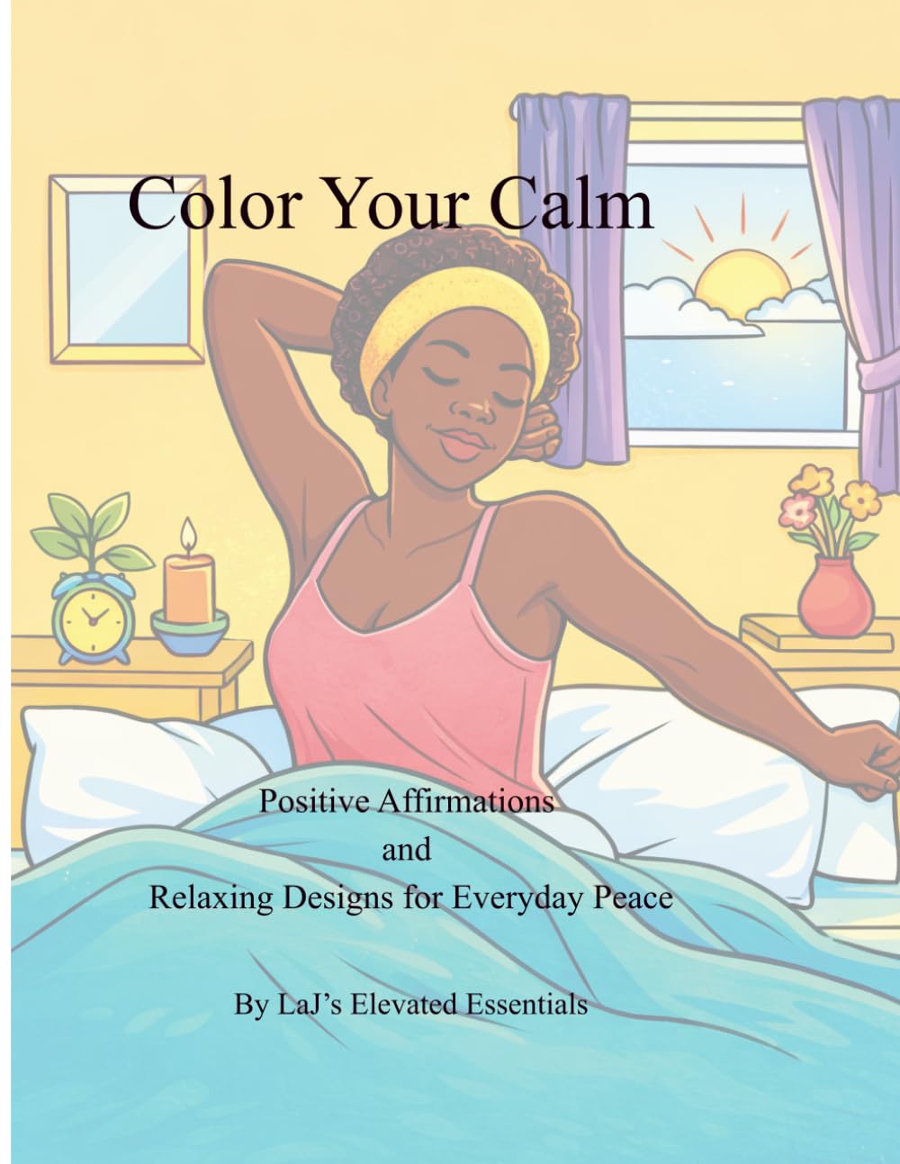 Color Your Calm: Positive Affirmations and Relaxing Designs for Everyday Peace