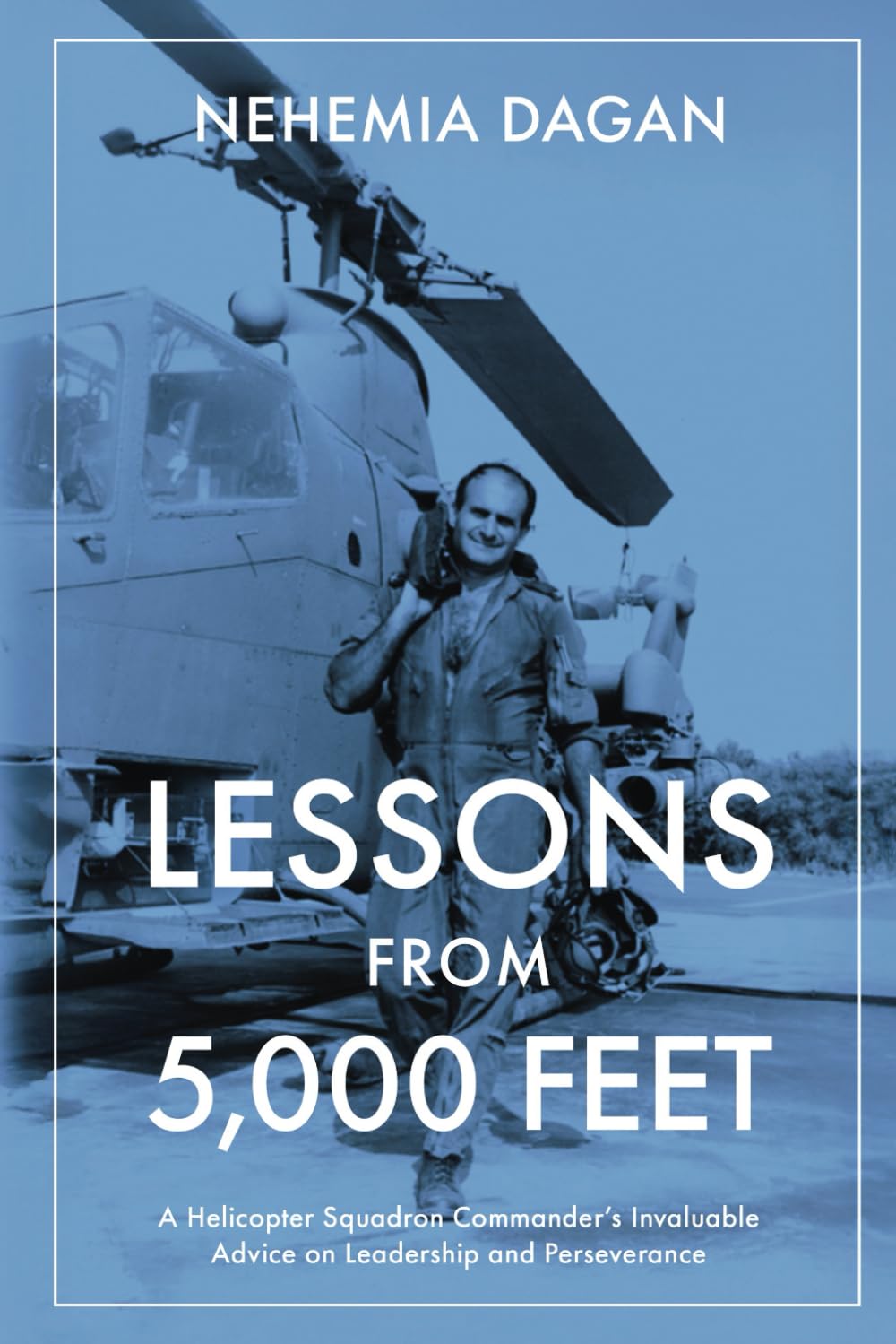 Lessons From 5,000 Feet: A Helicopter Squadron Commander’s Invaluable Advice on Leadership and Perseverance
