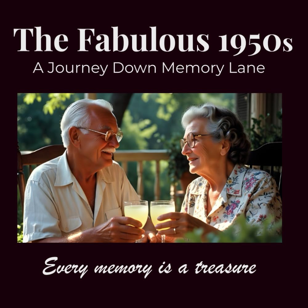 The Fabulous 1950s: A Journey Down Memory Lane. Every memory is a treasure.: A High-Quality Picture Book for Seniors with Dementia and Alzheimer's: ... Photography for Reminiscence and Connection