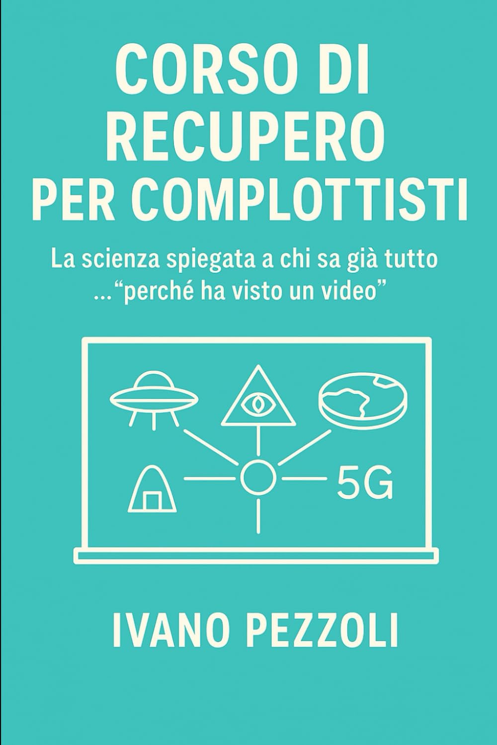 CORSO DI RECUPERO PER COMPLOTTISTI: La scienza spiegata a chi sa già tutto …“perché ha visto un video”