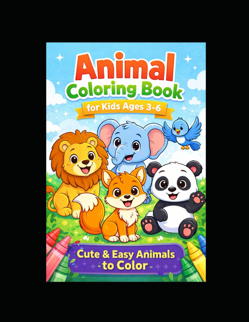 Animal Coloring Book for Kids Ages 3–6: Cute & Easy Animals to Color – Fun Zoo, Farm & Wild Animal Designs for Toddlers and Preschoolers