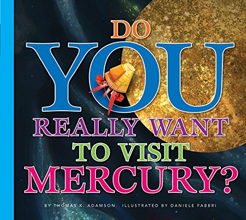 Do You Really Want to Visit Mercury? (Do You Really Want to Visit…?))