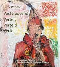 Vastelaovend Vertelt Verteld Vertel!: Literatuur en Carnaval, Vastelaovend en de Limburgse Letteren