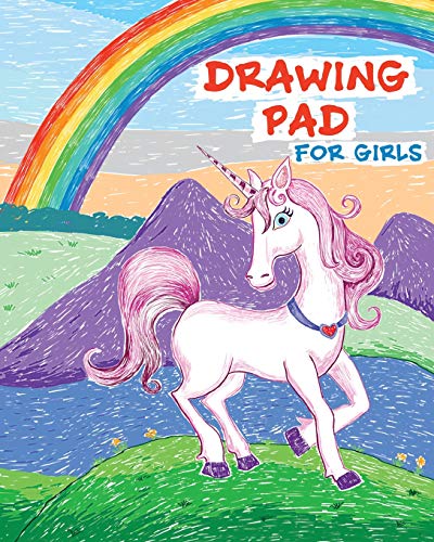 Drawing Pad for Girls: Rainbows and Unicorns Sketch Book with Blank Drawing Paper for Girls: Top Gifts for Ages 5, 6, 7, 8, 9, and 10 Year Olds