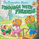 The Berenstain Bears and the Trouble with Friends (First Time Books(R))