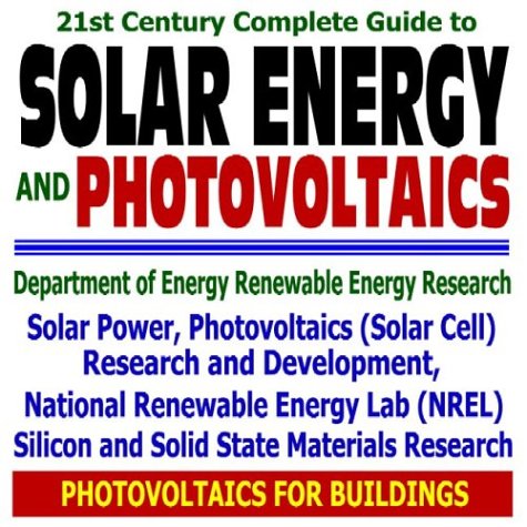 twenty first Century Full Information to Photo voltaic Vitality and Photovoltaics – Photo voltaic Energy, Photo voltaic Cell Analysis, Silicon and Stable State Supplies Analysis, … Renewable Vitality Laboratory NREL (CD-ROM)