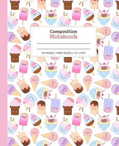 Composition Notebook Wide Ruled: Cute Kawaii Ice Cream Sweets Dessert Notebook | Composition Notebooks For School Supplies Girls Teenagers Kids Students (110 Pages - Wide Ruled)
