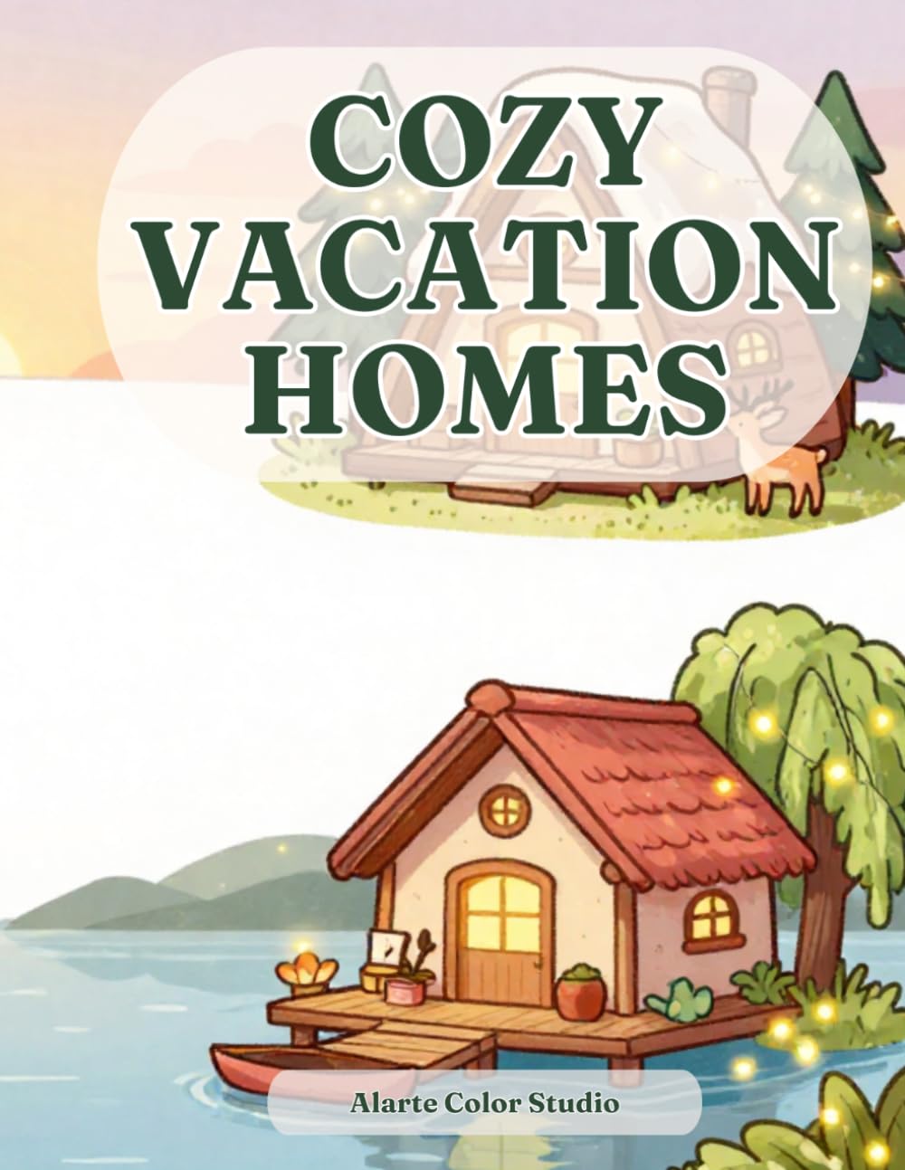 Cozy Kawaii Vacation Homes Coloring Book: 25 Single-Sided Cute Illustrations of Dreamy Cozy Houses, Cabins & Holiday Cottages for Relaxation, Mindfulness, and Creative Escape