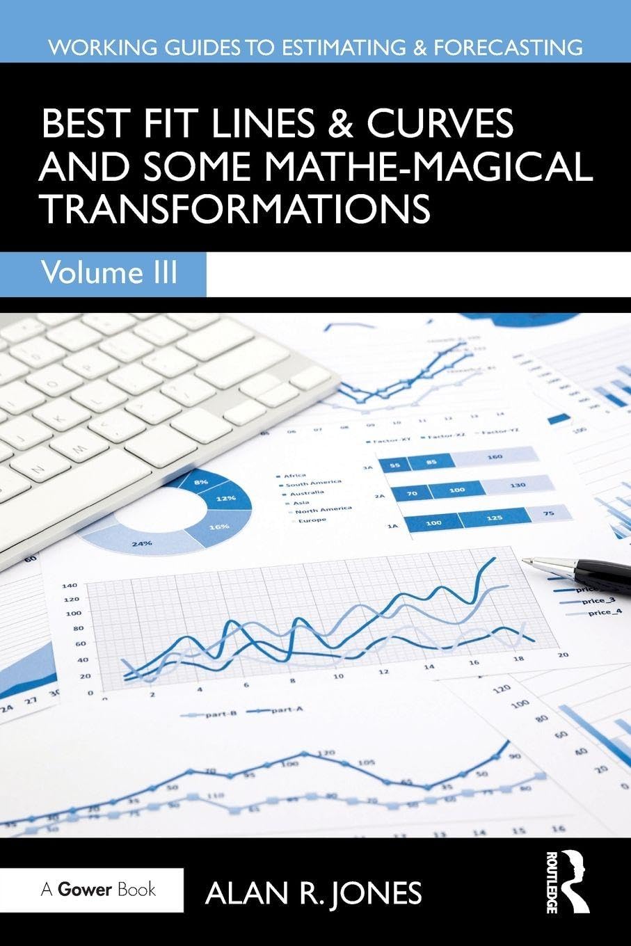 Best Fit Lines & Curves: And Some Mathe-Magical Transformations (Working Guides to Estimating & Forecasting)