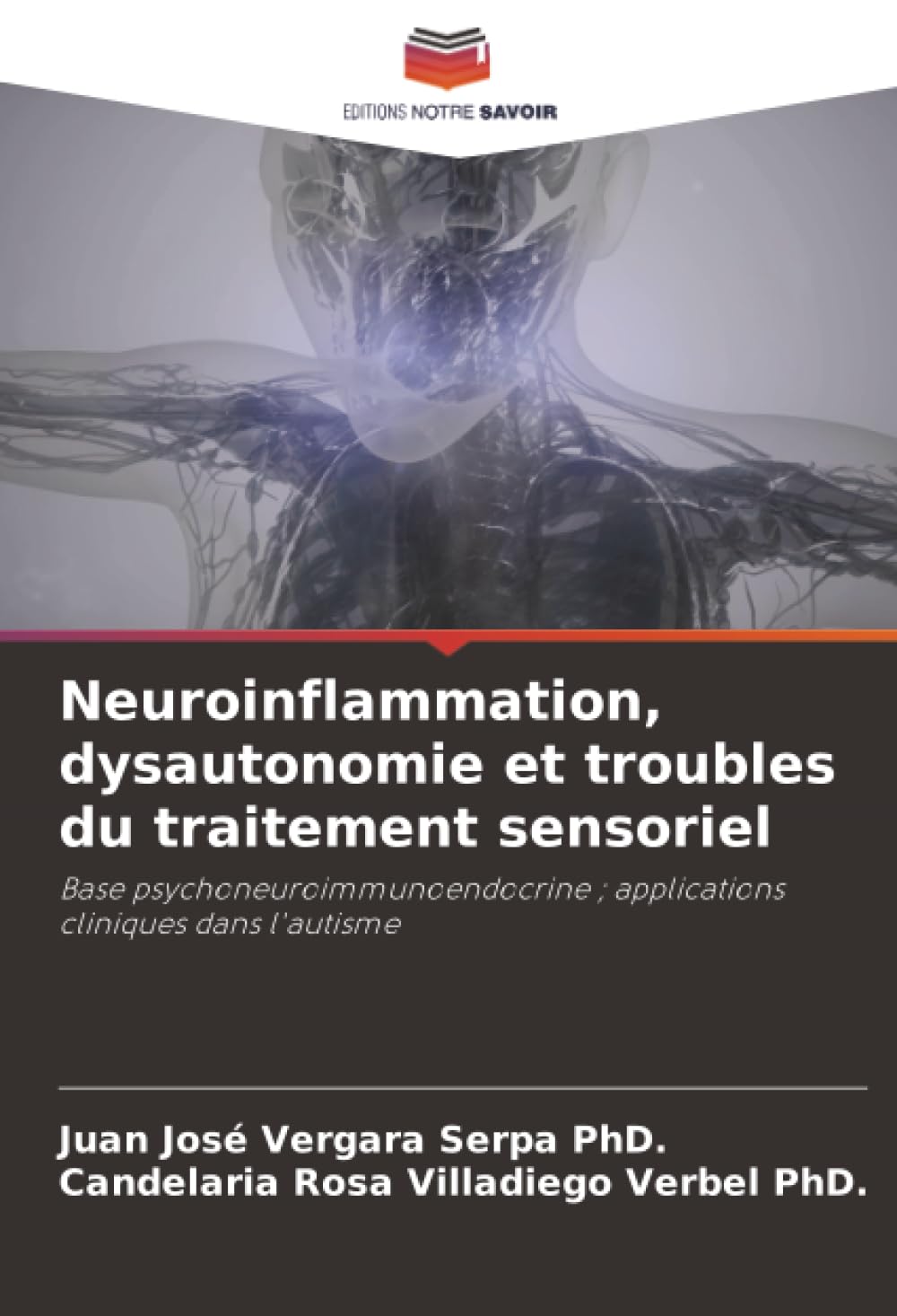 Neuroinflammation, dysautonomie et troubles du traitement sensoriel: Base psychoneuroimmunoendocrine ; applications cliniques dans l'autisme