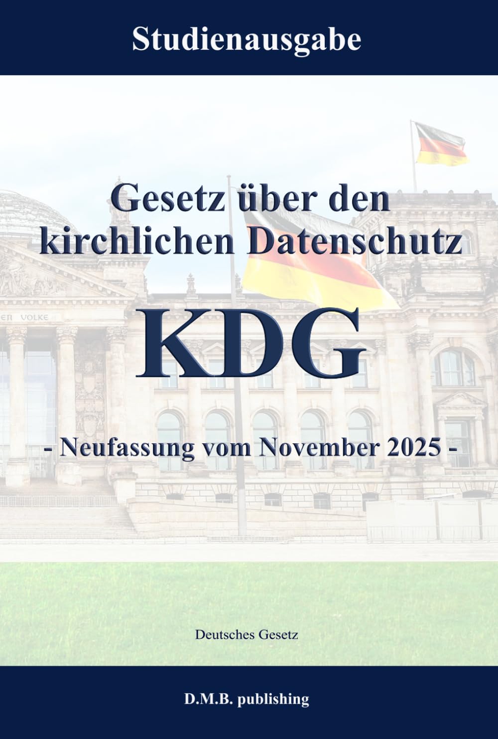 Gesetz über den kirchlichen Datenschutz - KDG - Neufassung vom November 2025: Studienausgabe
