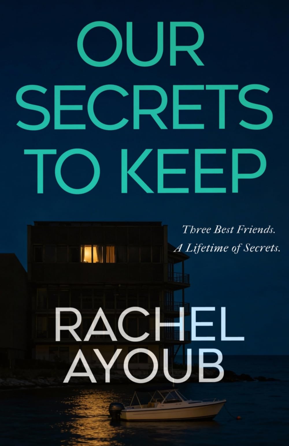 Our Secrets to Keep: A Twisty Psychological Thriller About Lifelong Friendship, Murder, and Buried Truths