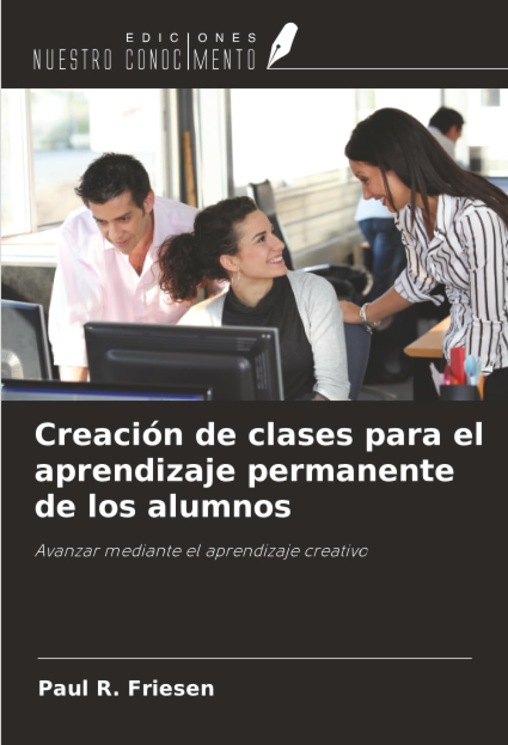 Creación de clases para el aprendizaje permanente de los alumnos: Avanzar mediante el aprendizaje creativo