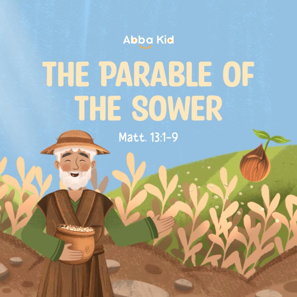The Parable of the Sower: Bible Story for Kids About Faith, Growth, and Learning to Listen to Jesus